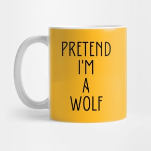 Pretend I'm A Wolf Mug